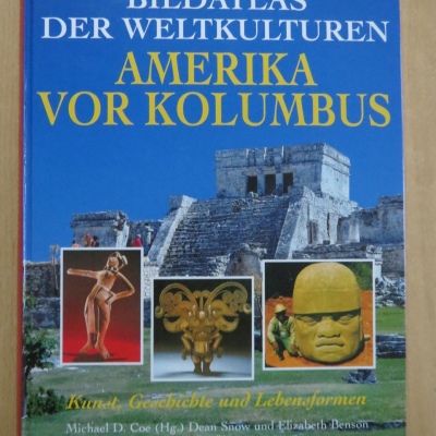 Amerika vor Kolumbus - Bildatlas der Weltkulturen